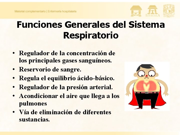 Funciones Generales del Sistema Respiratorio • Regulador de la concentración de los principales gases