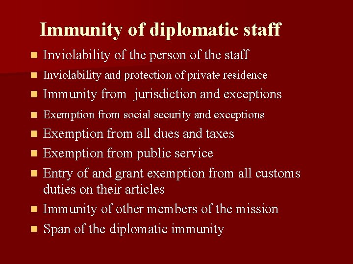 Immunity of diplomatic staff n Inviolability of the person of the staff n Inviolability
