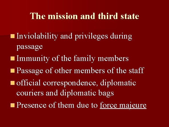 The mission and third state n Inviolability and privileges during passage n Immunity of