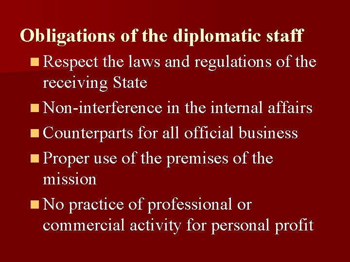 Obligations of the diplomatic staff n Respect the laws and regulations of the receiving