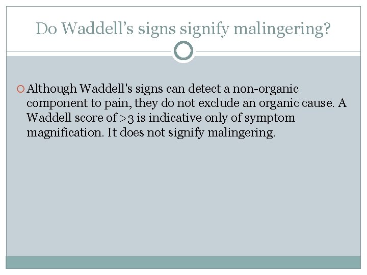 Do Waddell’s signify malingering? Although Waddell's signs can detect a non-organic component to pain,