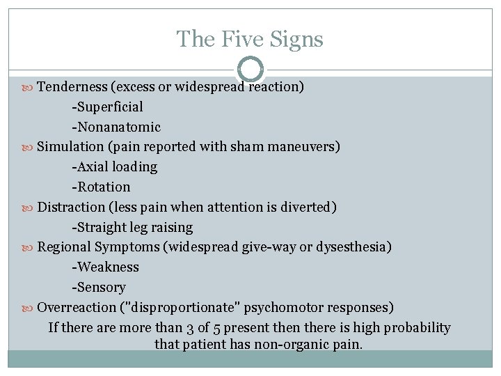 The Five Signs Tenderness (excess or widespread reaction) -Superficial -Nonanatomic Simulation (pain reported with