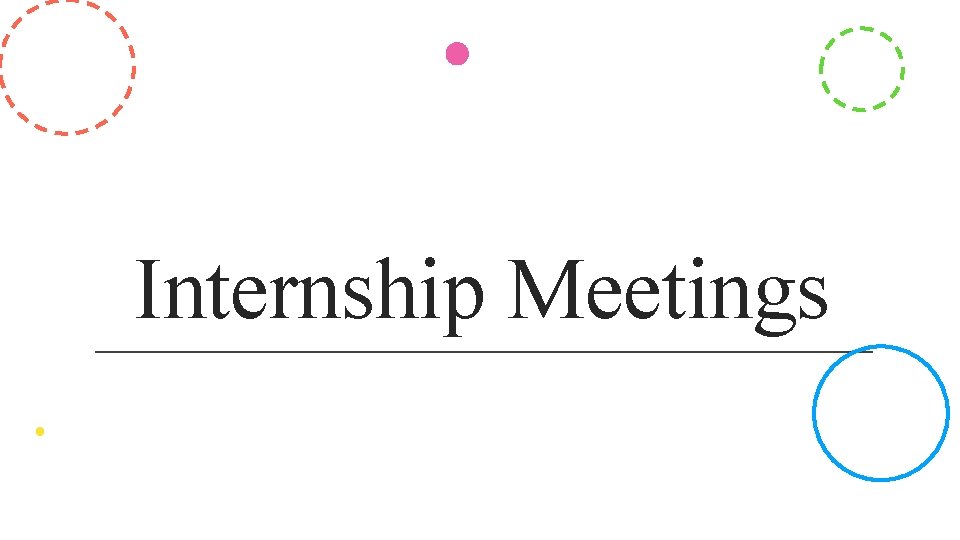 Internship Meetings 