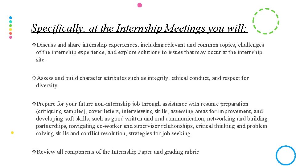 Specifically, at the Internship Meetings you will: v. Discuss and share internship experiences, including