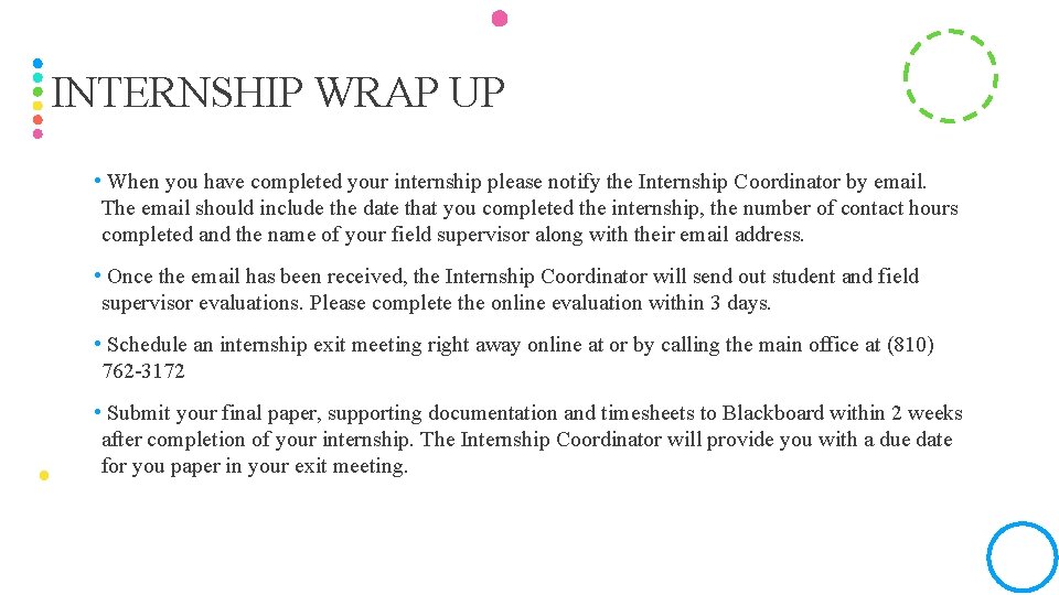 INTERNSHIP WRAP UP • When you have completed your internship please notify the Internship