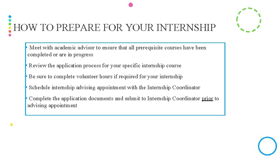 HOW TO PREPARE FOR YOUR INTERNSHIP • Meet with academic advisor to ensure that