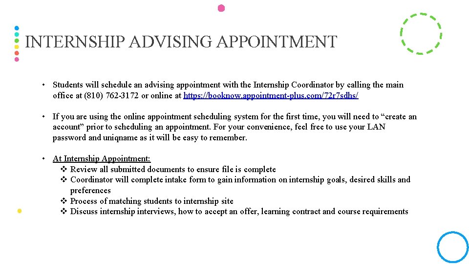 INTERNSHIP ADVISING APPOINTMENT • Students will schedule an advising appointment with the Internship Coordinator
