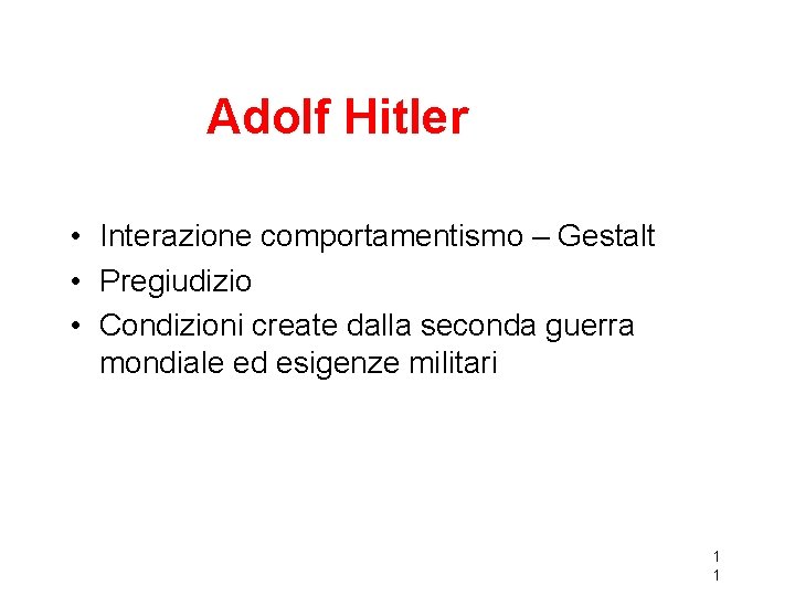 Adolf Hitler • Interazione comportamentismo – Gestalt • Pregiudizio • Condizioni create dalla seconda