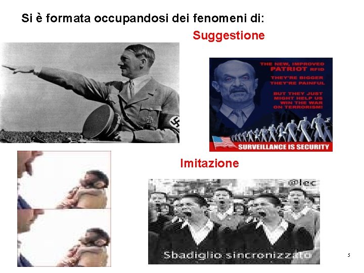 Si è formata occupandosi dei fenomeni di: Suggestione Imitazione 5 