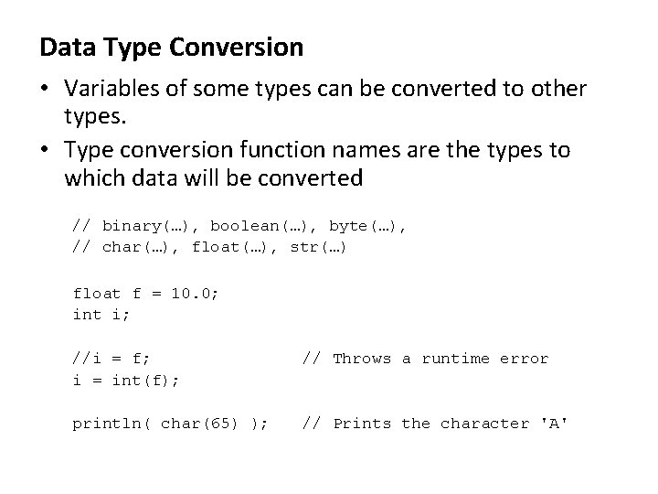Data Type Conversion • Variables of some types can be converted to other types.