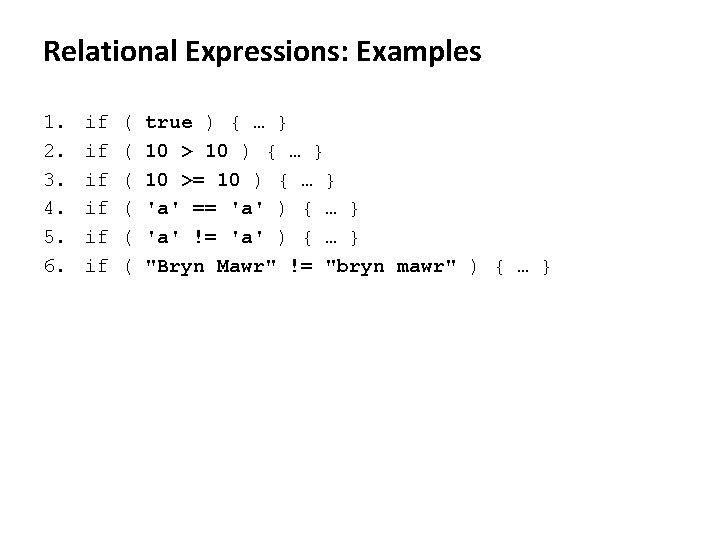 Relational Expressions: Examples 1. 2. 3. 4. 5. 6. if if if ( (