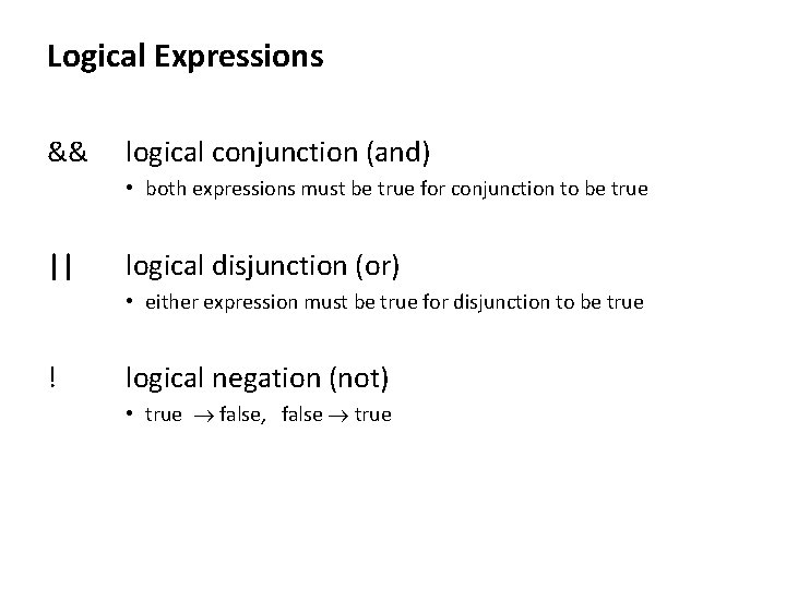 Logical Expressions && logical conjunction (and) • both expressions must be true for conjunction
