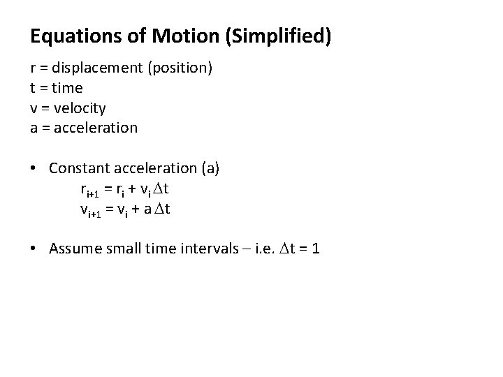 Equations of Motion (Simplified) r = displacement (position) t = time v = velocity