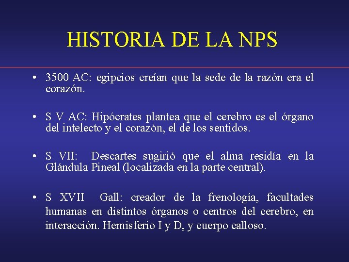 HISTORIA DE LA NPS • 3500 AC: egipcios creían que la sede de la