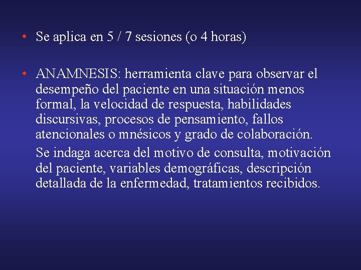  • Se aplica en 5 / 7 sesiones (o 4 horas) • ANAMNESIS: