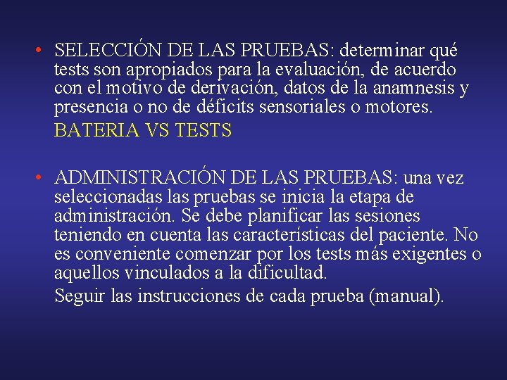  • SELECCIÓN DE LAS PRUEBAS: determinar qué tests son apropiados para la evaluación,