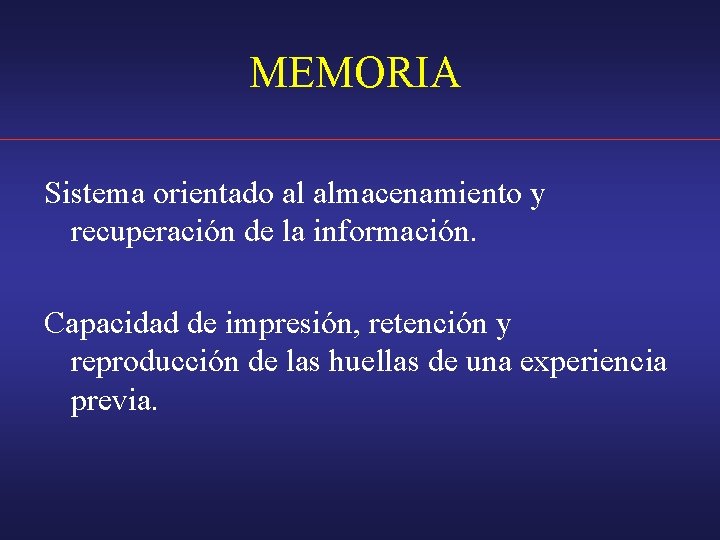 MEMORIA Sistema orientado al almacenamiento y recuperación de la información. Capacidad de impresión, retención