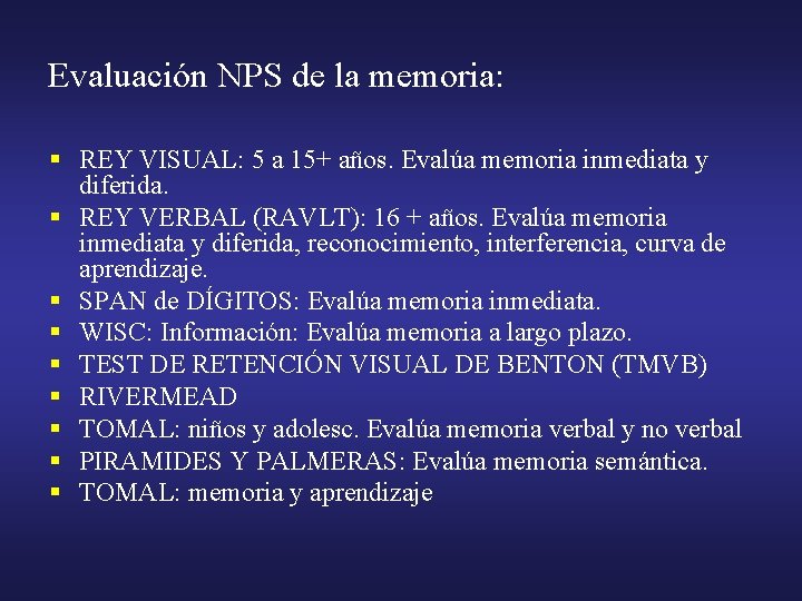 Evaluación NPS de la memoria: § REY VISUAL: 5 a 15+ años. Evalúa memoria