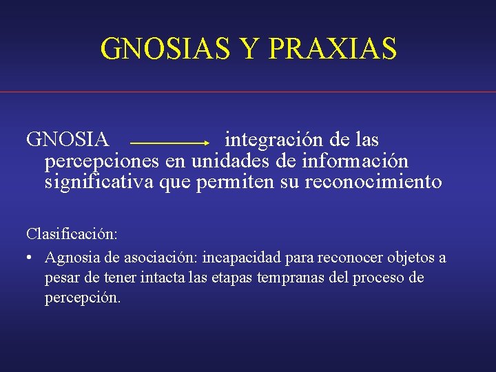 GNOSIAS Y PRAXIAS GNOSIA integración de las percepciones en unidades de información significativa que