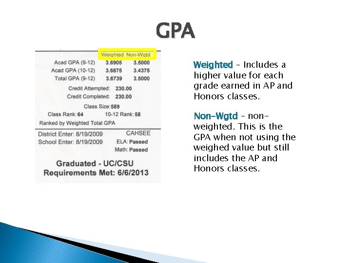 GPA Weighted – Includes a higher value for each grade earned in AP and GPA Weighted – Includes a higher value for each grade earned in AP and