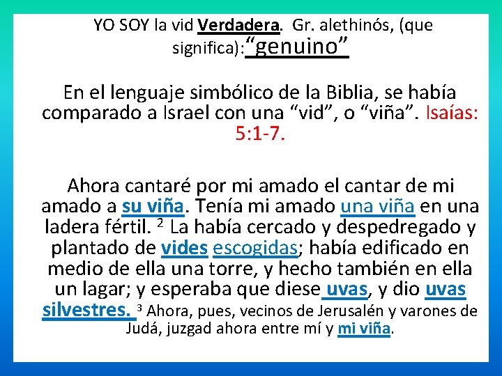  YO SOY la vid Verdadera. Gr. alethinós, (que significa): “genuino” En el lenguaje