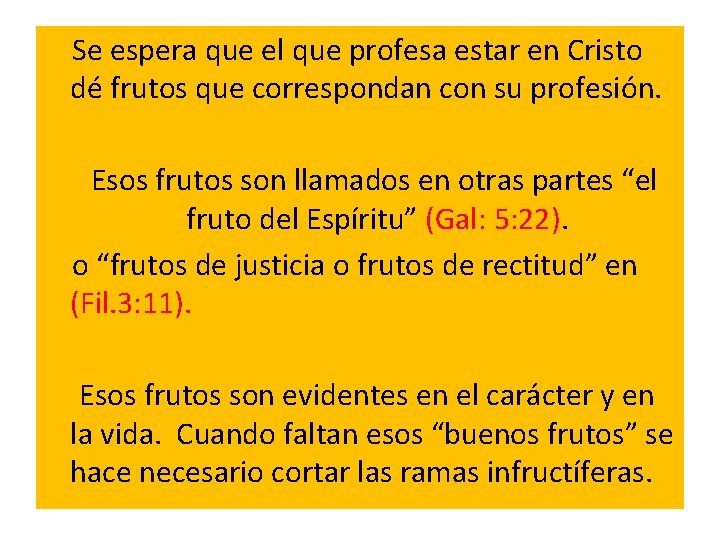  Se espera que el que profesa estar en Cristo dé frutos que correspondan