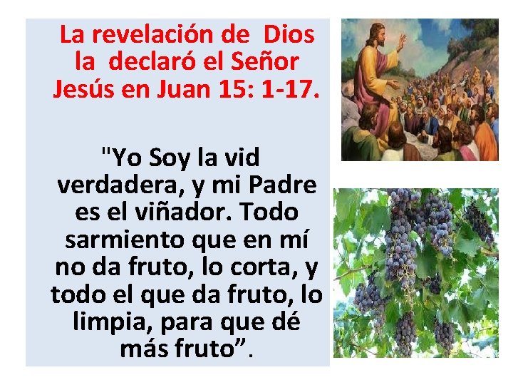 La revelación de Dios la declaró el Señor Jesús en Juan 15: 1 -17.