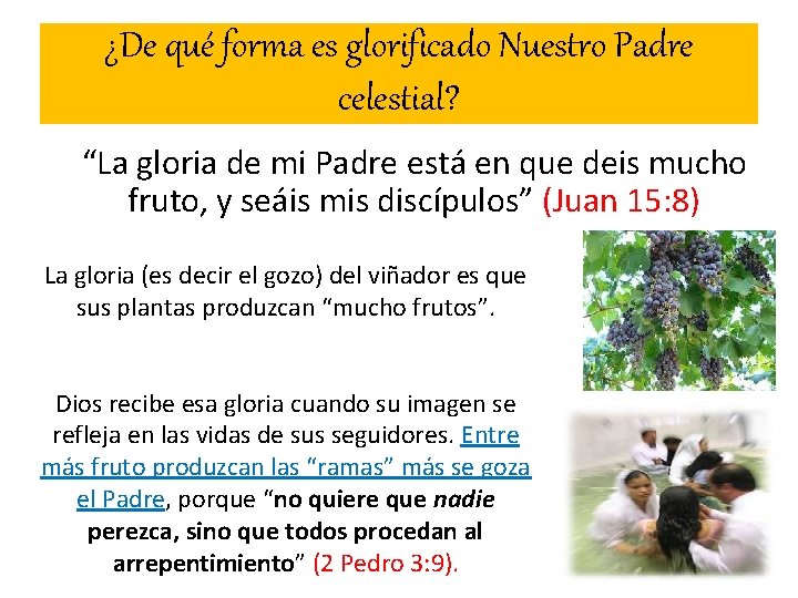 ¿De qué forma es glorificado Nuestro Padre celestial? “La gloria de mi Padre está