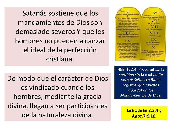  Satanás sostiene que los mandamientos de Dios son demasiado severos Y que los
