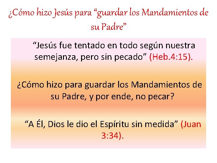 ¿Cómo hizo Jesús para “guardar los Mandamientos de su Padre” “Jesús fue tentado en