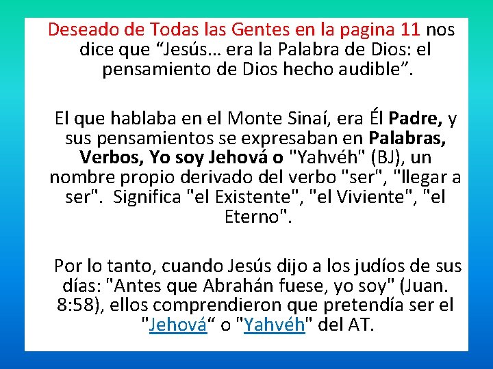  Deseado de Todas las Gentes en la pagina 11 nos dice que “Jesús…