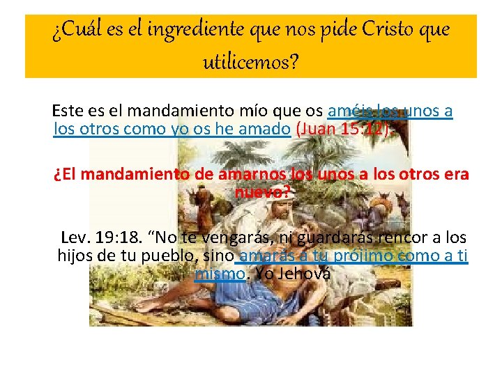 ¿Cuál es el ingrediente que nos pide Cristo que utilicemos? Este es el mandamiento