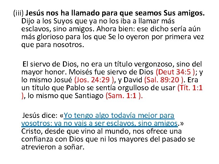 (iii) Jesús nos ha llamado para que seamos Sus amigos. Dijo a los Suyos