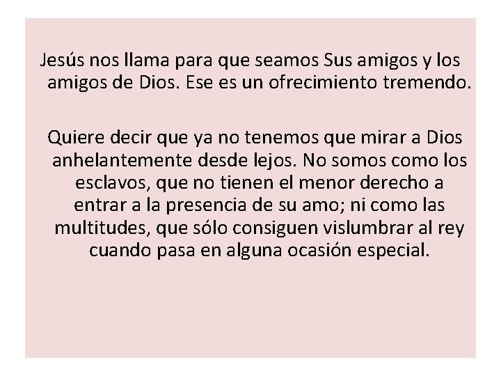  Jesús nos llama para que seamos Sus amigos y los amigos de Dios.