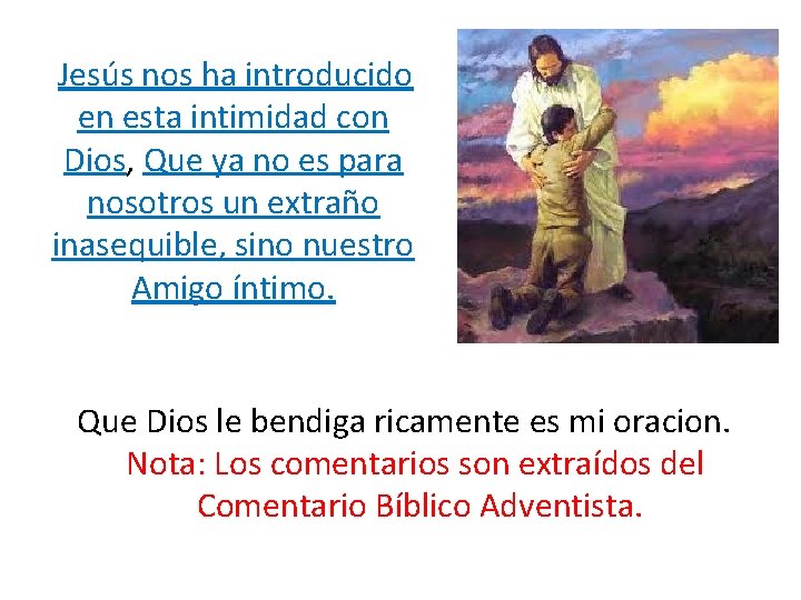 Jesús nos ha introducido en esta intimidad con Dios, Que ya no es para