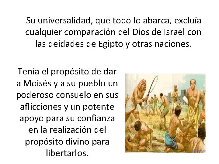  Su universalidad, que todo lo abarca, excluía cualquier comparación del Dios de Israel