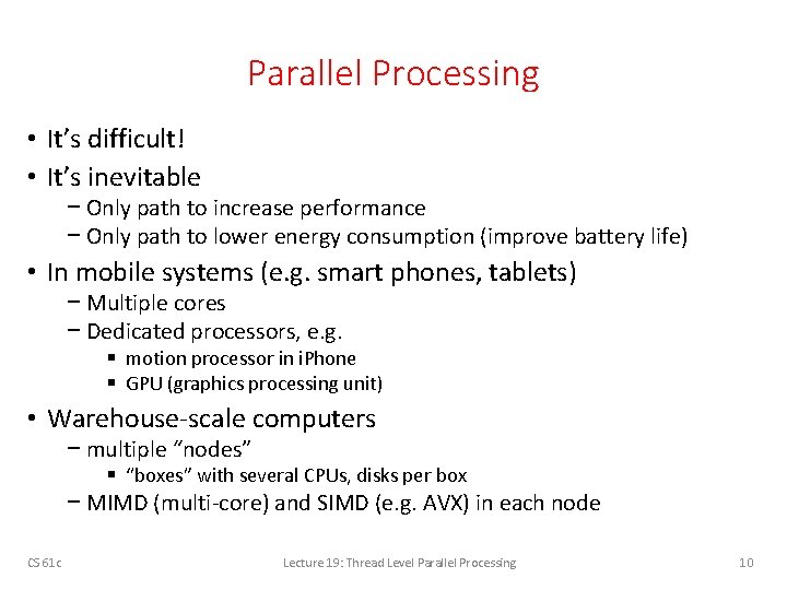 Parallel Processing • It’s difficult! • It’s inevitable − Only path to increase performance