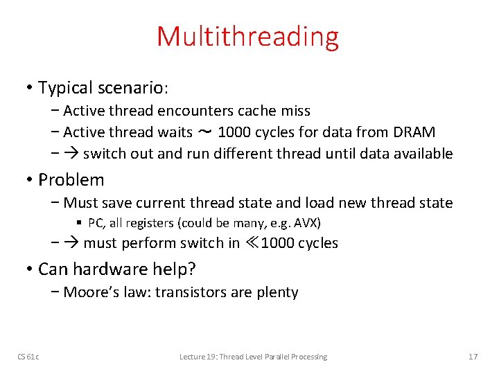 Multithreading • Typical scenario: − Active thread encounters cache miss − Active thread waits