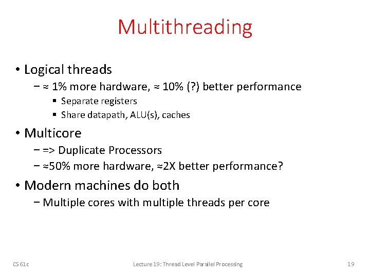 Multithreading • Logical threads − ≈ 1% more hardware, ≈ 10% (? ) better