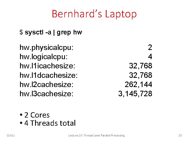 Bernhard’s Laptop $ sysctl -a | grep hw hw. physicalcpu: hw. logicalcpu: hw. l
