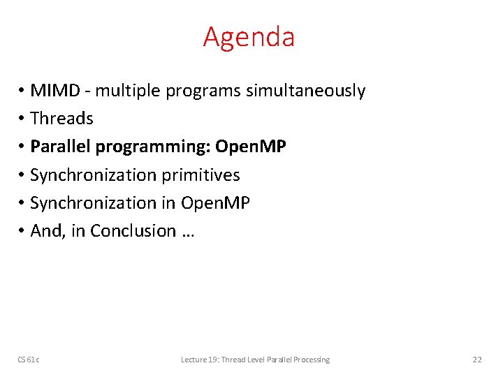 Agenda • MIMD - multiple programs simultaneously • Threads • Parallel programming: Open. MP