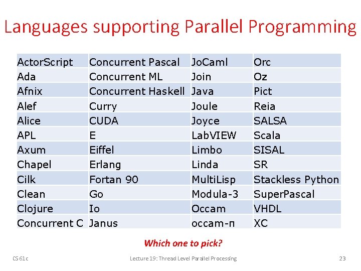 Languages supporting Parallel Programming Actor. Script Ada Afnix Alef Alice APL Axum Chapel Cilk