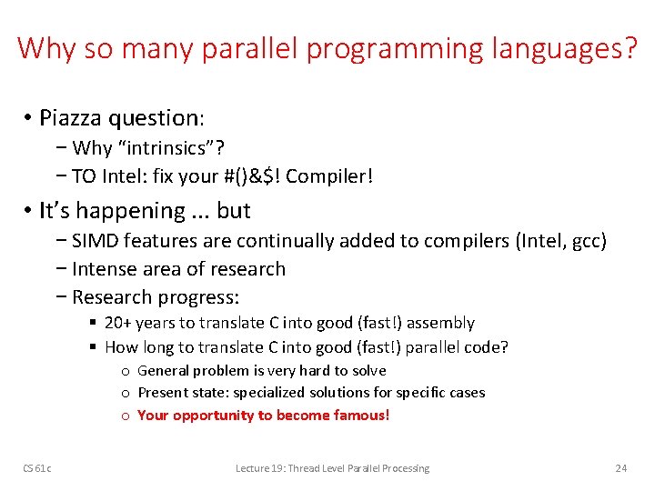 Why so many parallel programming languages? • Piazza question: − Why “intrinsics”? − TO