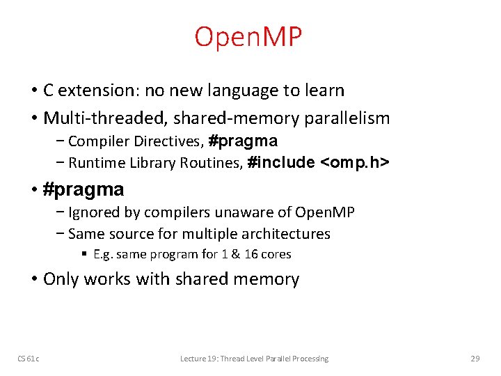 Open. MP • C extension: no new language to learn • Multi-threaded, shared-memory parallelism