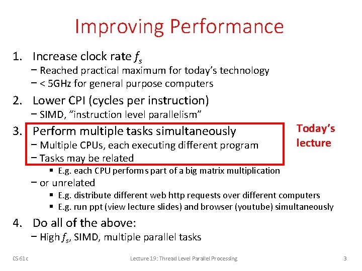 Improving Performance 1. Increase clock rate fs − Reached practical maximum for today’s technology