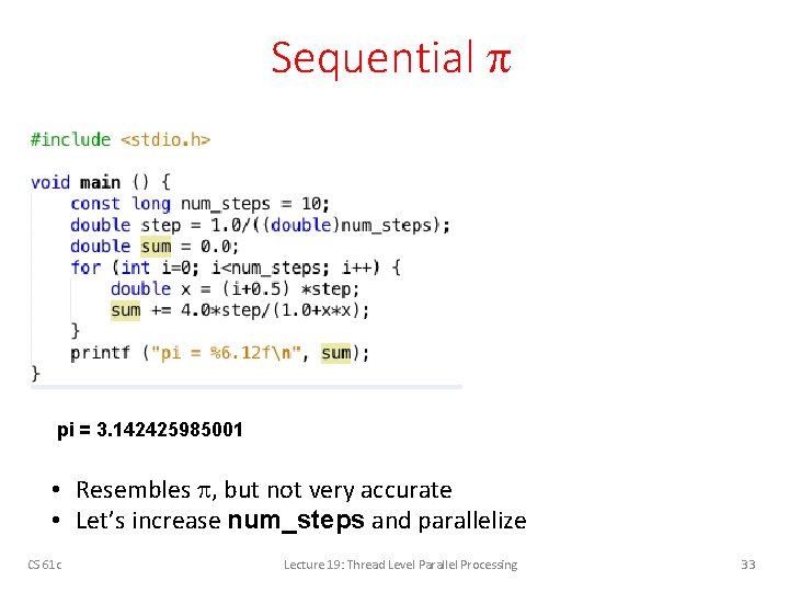 Sequential p pi = 3. 142425985001 • Resembles p, but not very accurate •