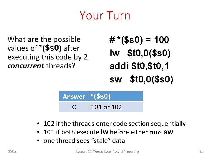 Your Turn What are the possible values of *($s 0) after executing this code