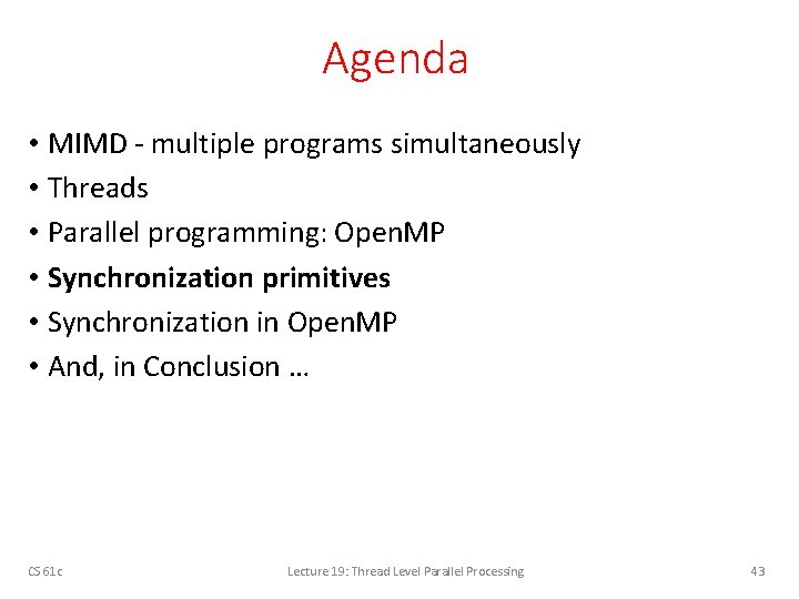 Agenda • MIMD - multiple programs simultaneously • Threads • Parallel programming: Open. MP