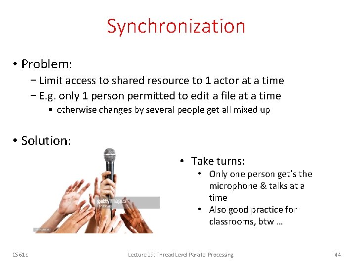 Synchronization • Problem: − Limit access to shared resource to 1 actor at a