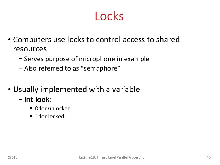 Locks • Computers use locks to control access to shared resources − Serves purpose